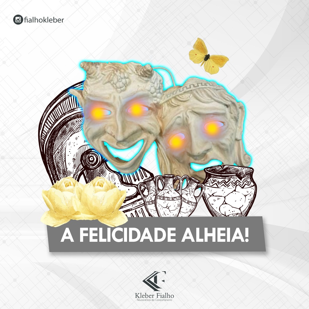 A felicidade alheia.